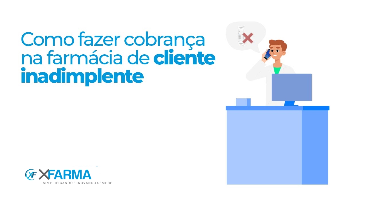 Como fazer cobrança na farmácia de cliente inadimplente | Blog XFarma